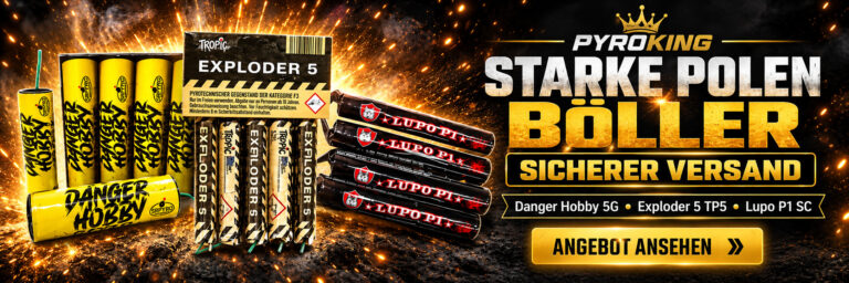Starke Polen Böller von Danger Hobby, Exploder 5 TP5 und Lupo P1 SC bei PyroKing